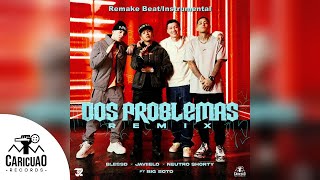 Blessd, Javiielo, Neutro Shorty, Big Soto - Dos Problemas (Remix) [Remake Beat/Instrumental]