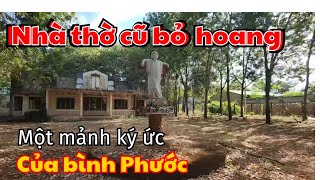 Nhà Thờ Cũ Bỏ Hoang Giữa Rừng Cao Su Một Mảnh Ký Ức Bình Phước