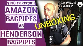 $130 Pakistani Amazon Bagpipes VS My Henderson Pipes (HD) | Unboxing