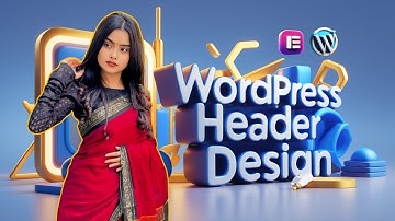 How to Design a WordPress Header in Bangla | সহজভাবে ওয়ার্ডপ্রেস হেডার ডিজাইন