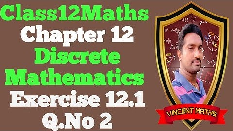 12th Maths | Exercise 12.1 Q.No 2 | Chapter 12 | Discrete Mathematics | Vincent Maths |