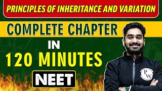 PRINCIPLES OF INHERITANCE AND VARIATION in 120 minutes || Complete Chapter for NEET