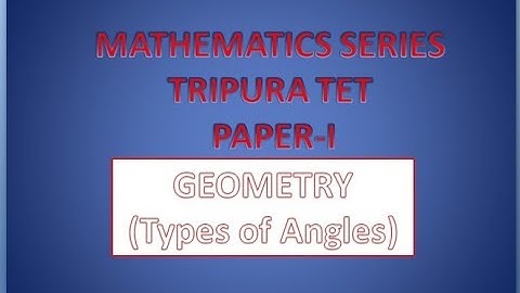 Tripura TET-2019 ||Tripura tet tutorials||GEOMETRY types of angle