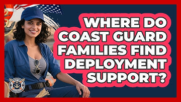Where Do Coast Guard Families Find Deployment Support?