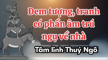 Đem tượng, tranh về nhà bị trúng linh thể âm trú ngụ #tamlinh #thuyngo 