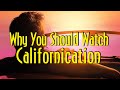 Why You Should Watch Californication