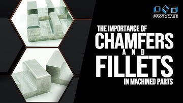 Proto Tech Tip - The Importance of Chamfers and Fillets in Machined Parts