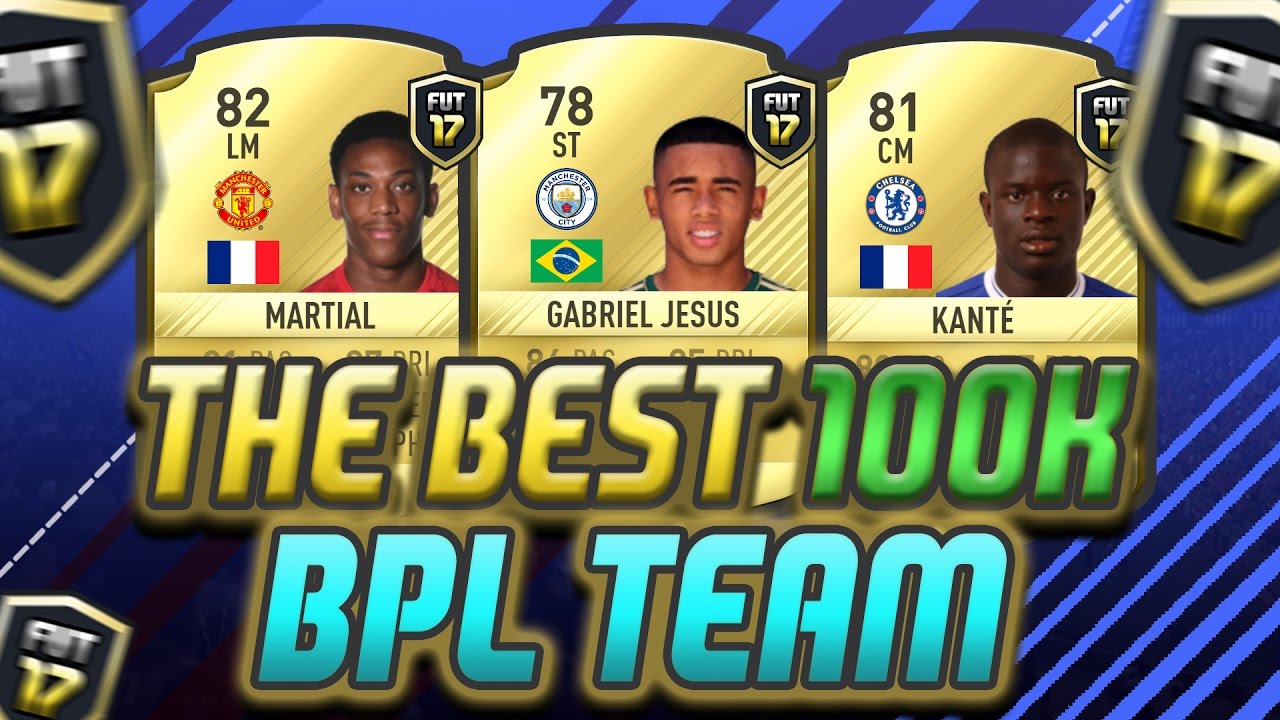 FIFA 17 | 'THE BEST 100K BPL SQUAD BUILDER EVER!' - FIFA 17 ULTIMATE TEAM