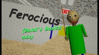 Ferocious (Baldi's Basics mix)