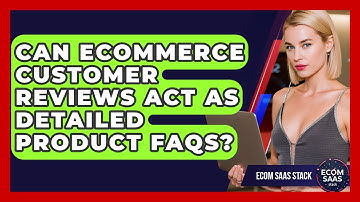 Can eCommerce Customer Reviews Act As Detailed Product FAQs? - Ecom SaaS Stack
