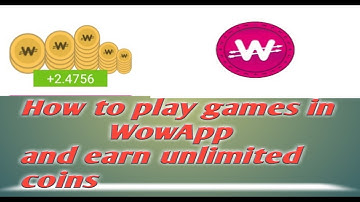 How To Play Games In WowApp And Earn Unlimited Wowcoins