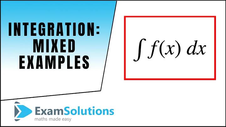 Calculus : Integration : Mixed examples (1) : ExamSolutions