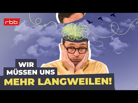 Wir haben die Langeweile abgeschafft... ein Fehler!
