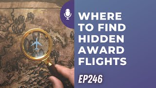 Where to find hidden award flights | Frequent Miler on the Air Ep246