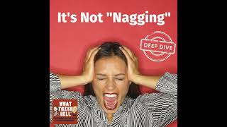 DEEP DIVE: It's Not "Nagging"