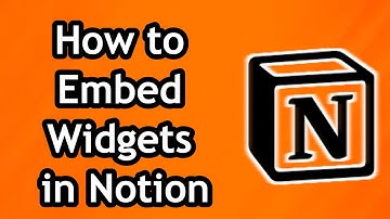 How to Embed Widgets in Notion in 2024