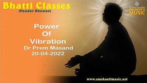 Power Of Vibration - Dr Prem Masand 20-04-2022