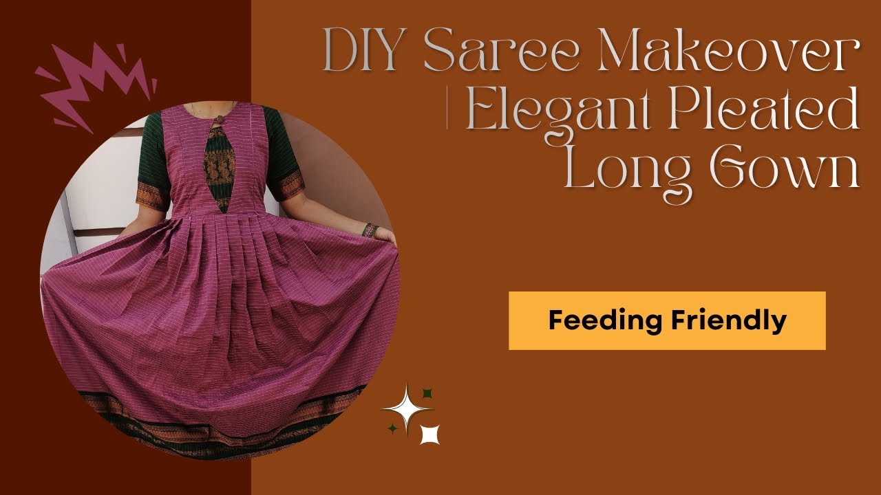 DIY Saree Makeover | Elegant Pleated Long Gown | Feeding Friendly  Gown ✂️✨