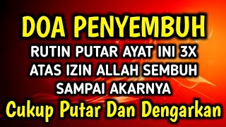 DOA PENYEMBUH 🤲 PUTAR SAJA3X INSYAALLAH S3M BUH TANPA BER0BAT KE D0KTER