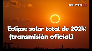 2024 Total Solar Eclipse:  (Official Broadcast)