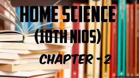 | NIOS |10th Home Science.| Chapter 2 #NIOSCLASS #NIOS #HOMESCIENCE