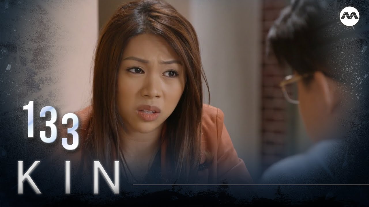 Kin 《亲》EP133 (ENGLISH/CHINESE/MALAY SUBS)