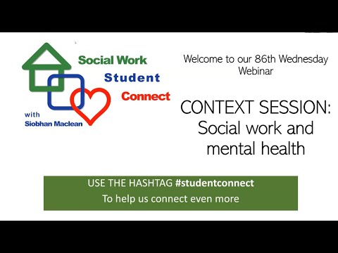 Social Work and Mental Health - a Context Session. Student Connect Webinar 86