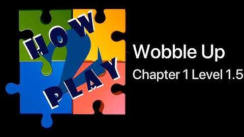 Wobble Up Chapter 1 Level 1.5 | Complete Walkthrough (Wobble Journey)