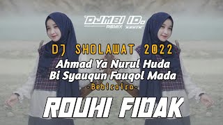 Rouhi Fidak DJ Sholawat Ahmad Ya Nurul Huda Full Bass - Cover Bebiraira Terbaru 2022