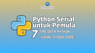 [Python] 07. Data Type Python in Visual Studio Code | Belajar Academy