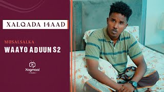 MUSALSALKA WAAYO ADUUN S2 XALQADA 14 AAD