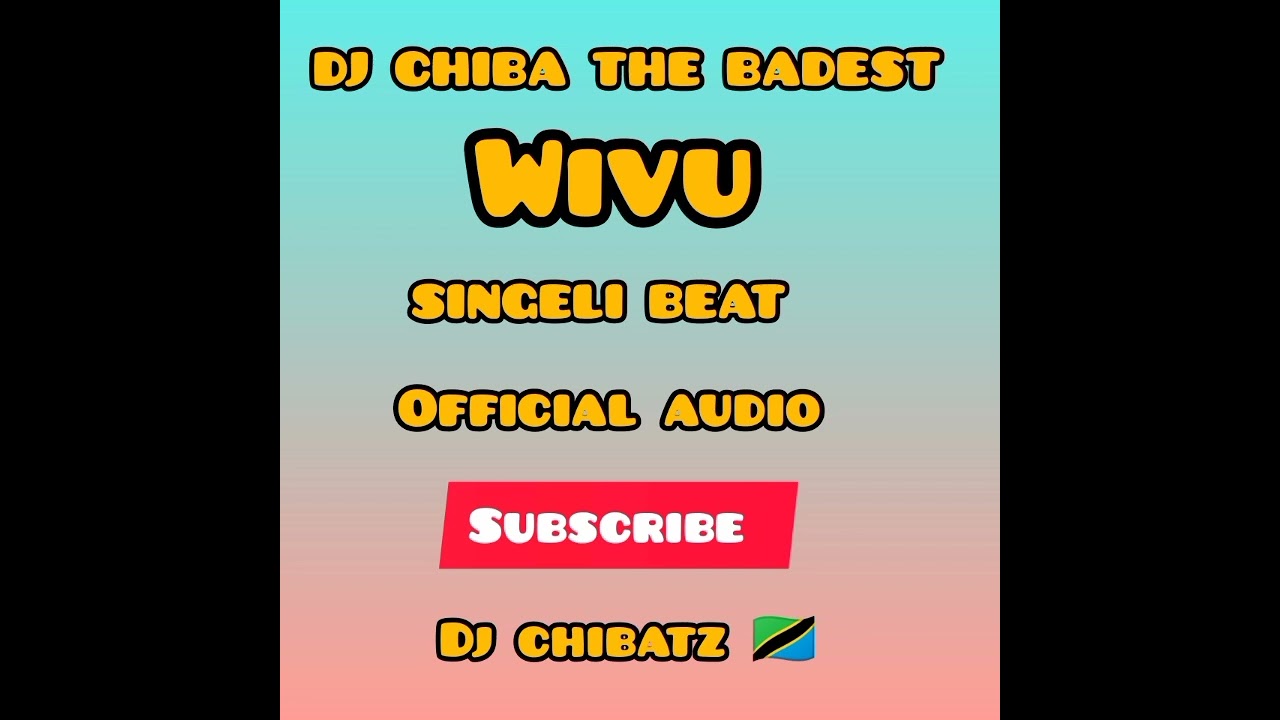 DJ CHIBA THE BADEST_WIVU_SINGELI BEAT official audio