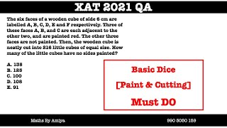 XAT 2021 Quant : The six faces of a wooden cube of side 6 cm are labelled A, B, C, D, E and F