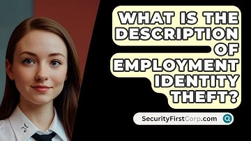 What Is The Description Of Employment Identity Theft? - SecurityFirstCorp.com