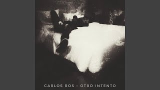 Video thumbnail of "Carlos Ros - OTRO INTENTO"
