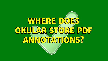 Ubuntu: Where does okular store pdf annotations? (2 Solutions!!)