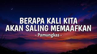 Pamungkas - Berapa Kali Kita Akan Saling Memaafkan (sudah ku terima luka luka lama) MIX Titik Nadir