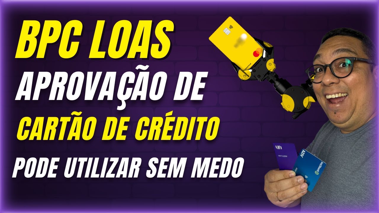 BPC LOAS com aprovação de cartão de crédito - Beneficiário pode ...