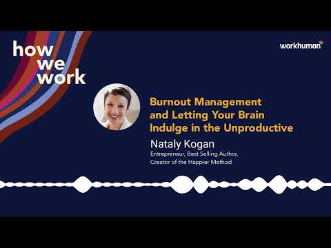 How We Work Podcast | Nataly Kogan on Burnout Management and Indulging in the "Unproductive" thumbnail