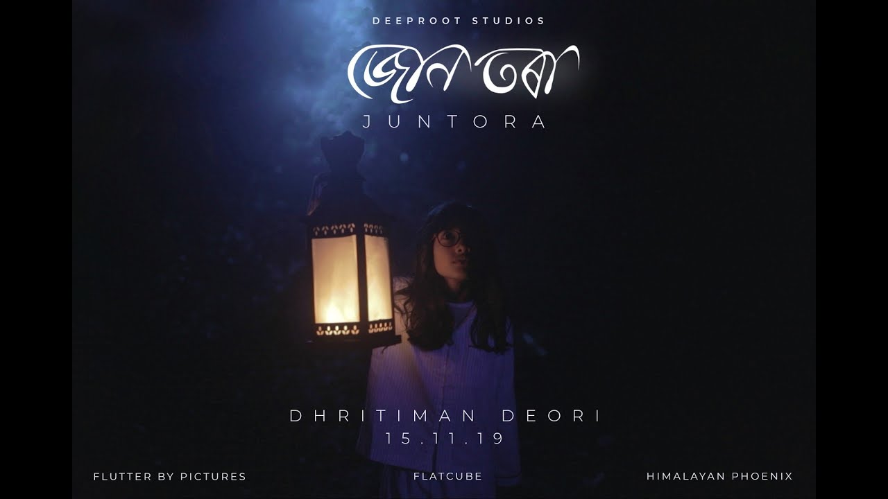 Dhritiman Deori - Juntora | ধৃতিমান দেউৰী - জোন তৰা | Deeproot Studios | 2019
