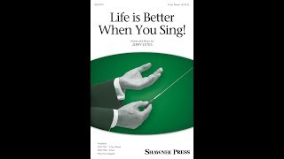 Life Is Better When You Sing! (3-Part Mixed Choir) - by Jerry Estes
