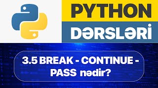 Python dərsləri - 3.5. Python BREAK, CONTINUE, PASS nədir? I Python Proqramlaşdırma dərsləri 2025