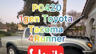 P0420 code 1gen Toyota Tacoma , 4runner 96-2004 V4 cylinder 2.7  catalytic converter issues