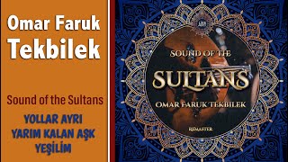 Yollar Uzak, Yarım Kalan Aşk, Yeşillim Omar Faruk Tekbilek And The Sultans Sound Of The Sultans
