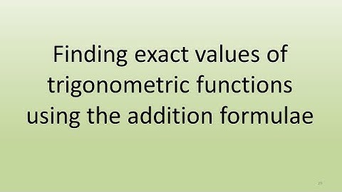4.2 Calculating exact values of trig functions using the addition formula