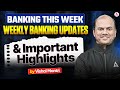 Banking This Week | Weekly Banking Updates &amp; Important Highlights | Vishal Mantri