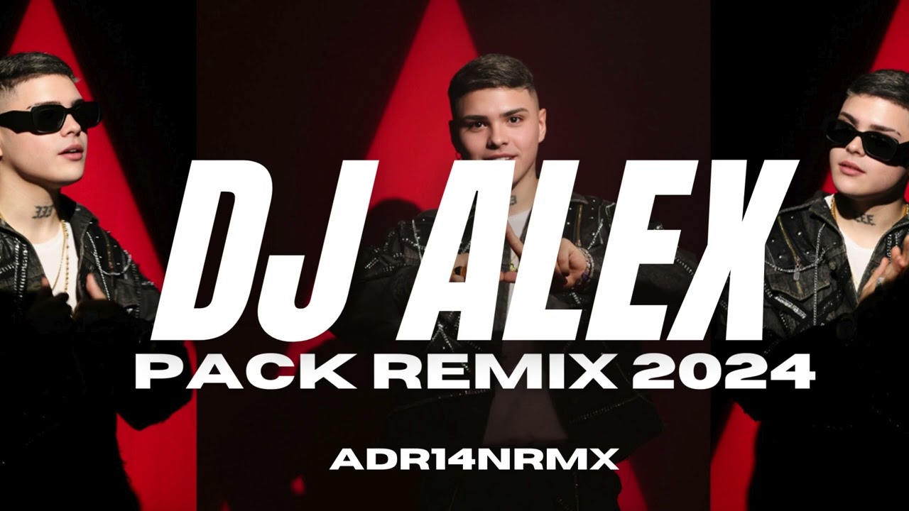 DJ ALEX- PACK REMIX LO NUEVOS 2024