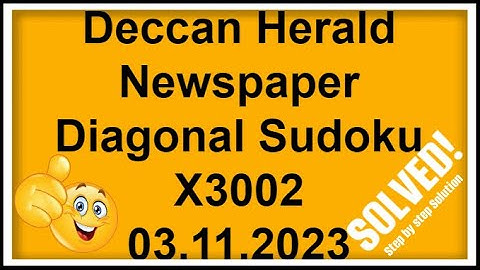🔴 Deccan Herald Newspaper Diagonal Sudoku X3002 | 03.11.2023 | Step-by-step Solution
