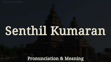 Senthil Kumaran - Native Tamil Pronunciation and Meaning