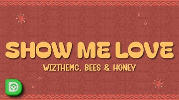 Thumbnail of WizTheMc, bees & honey - Show Me Love (Lyrics)